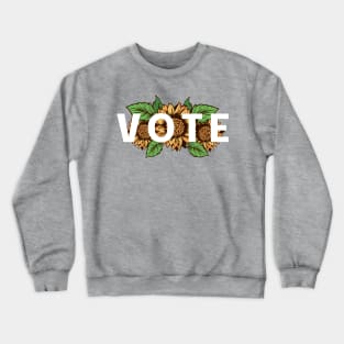 VOTE Sunflowers Nature Lover Political Democrat Republican Liberal Conservative Be a Voter Crewneck Sweatshirt